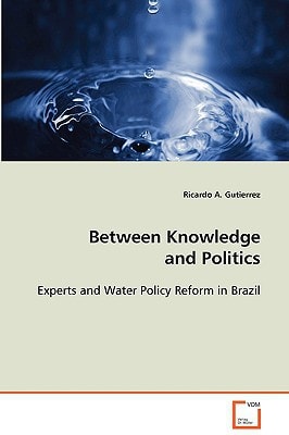 Between Knowledge and Politics: Experts and Water Policy Reform in Brazil