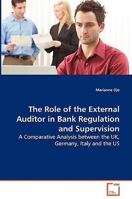 The Role of the External Auditor in Bank Regulation and Supervision: A Comparative Analysis between the UK, Germany, Italy and the US
