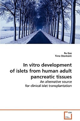 In vitro development of islets from human adult pancreatic tissues: An alternative source for clinical islet transplantation