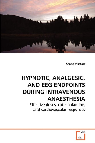 HYPNOTIC, ANALGESIC, AND EEG ENDPOINTSDURING INTRAVENOUS ANAESTHESIA: Effective doses, catecholamine, and cardiovascular responses