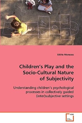 Children's Play and the Socio-Cultural Nature ofSubjectivity: Understanding children's psychological processes incollectively guided (inter)subjective settings.