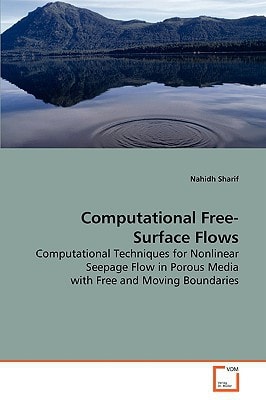Computational Free-Surface Flows: Computational Techniques for Nonlinear Seepage Flow in Porous Media with Free and Moving Boundaries
