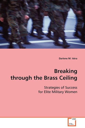 Breaking through the Brass Ceiling: Strategies of Success for Elite Military Women
