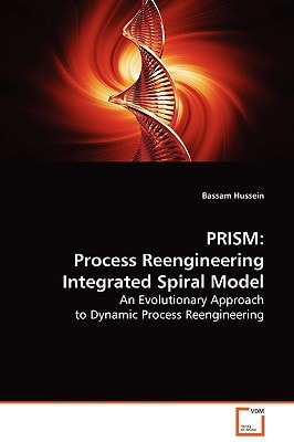 Process Re-engineering Integrated Spiral Model: PRISM