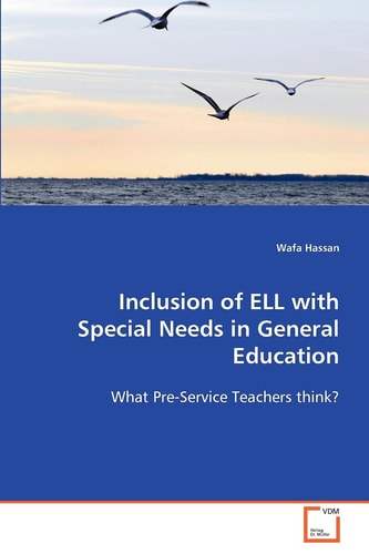 Inclusion of ELL with Special Needs in General Education: What Pre-Service Teachers think?