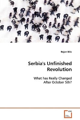Serbia's Unfinished Revolution: What has Really Changed After October 5th?