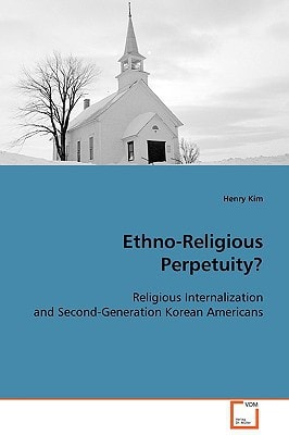 Ethno-Religious Perpetuity?: Religious Internalization and Second-GenerationKorean Americans