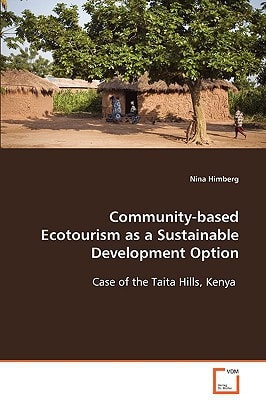 Community-based Ecotourism as a SustainableDevelopment Option: Case of the Taita Hills, Kenya