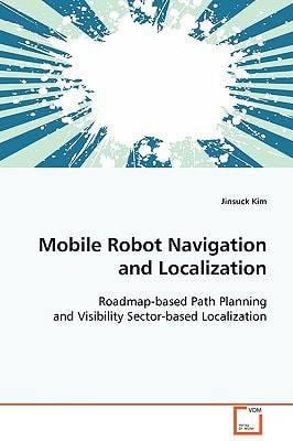 Mobile Robot Navigation and Localization: Roadmap-based Path Planning and Visibility Sector-based Localization