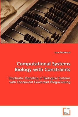Computational Systems Biology with Constraints: Stochastic Modeling of Biological Systems withConcurrent Constraint Programming