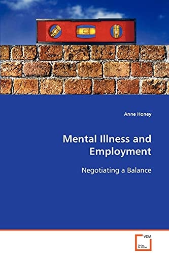 Mental Illness and Employment: Negotiating a Balance