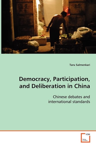 Democracy, Participation, and Deliberation in China: Chinese debates and international standards