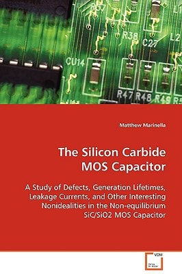 The Silicon Carbide MOS Capacitor: A Study of Defects, Generation Lifetimes, LeakageCurrents, and Other Interesting Nonidealities in theNon-equilibrium SiC/SiO2 MOS Capacitor