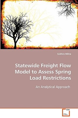 Statewide Freight Flow Model to Assess Spring LoadRestrictions: An Analytical Approach