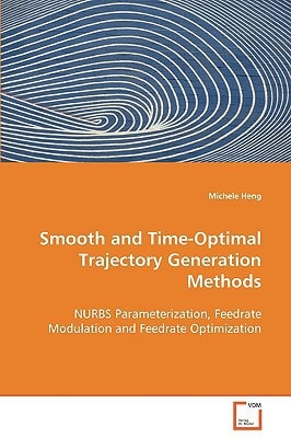 Smooth and Time-Optimal Trajectory Generation Methods: NURBS Parameterization, Feedrate Modulation andFeedrate Optimization