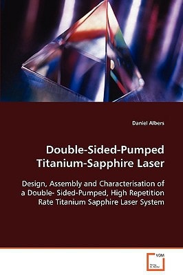 Double-Sided-Pumped Titanium-Sapphire Laser: Design, Assembly and Characterisation of a Double-Sided-Pumped, High Repetition Rate Titanium Sapphire Laser System