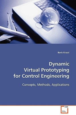 Dynamic Virtual Prototyping for Control Engineering: Concepts, Methods, Applications