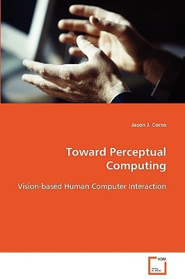 Toward Perceptual Computing: Vision-based Human Computer Interaction