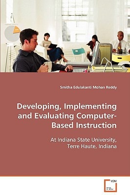 Developing, Implementing and EvaluatingComputer-Based Instruction: At Indiana State University,Terre Haute, Indiana