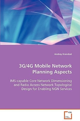 3G/4G Mobile Network Planning Aspects: IMS-capable Core Network Dimensioning and Radio Access Network Topological Design for Enabling NGN Services