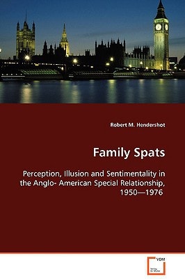 Family Spats: Perception, Illusion and Sentimentality in the Anglo-American Special Relationship
