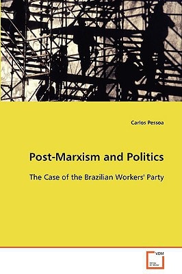 Post-Marxism and Politics: The Case of the Brazilian Workers' Party