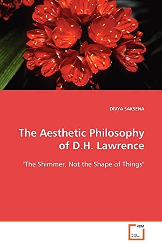 The Aesthetic Philosophy of D.H. Lawrence: "The Shimmer, Not the Shape of Things"