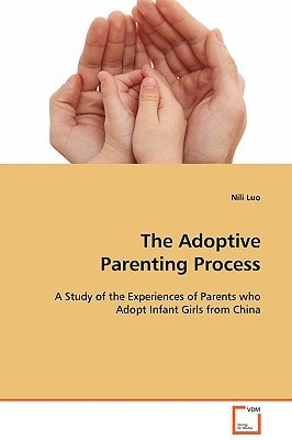 The Adoptive Parenting Process: A Study of the Experiences of Parents who Adopt Infant Girls from China