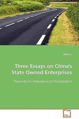 Three Essays on China's State Owned Enterprises: Towards An Alternative to Privatization