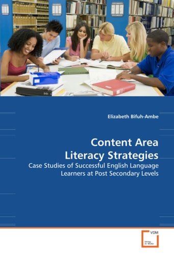 Content Area Literacy Strategies: Case Studies of Successful English Language Learners at Post Secondary Levels