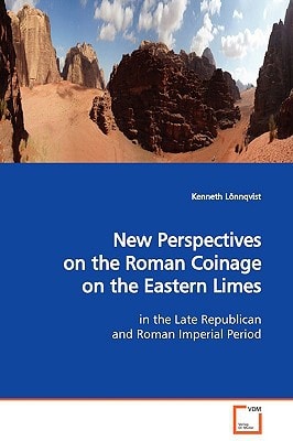 New Perspectives on the Roman Coinage on the Eastern Limes in the Late Republican and Roman Imperial Period