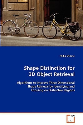 Shape Distinction for 3D Object Retrieval: Algorithms to Improve Three Dimensional Shape Retrieval by Identifying and Focusing on Distinctive Regions
