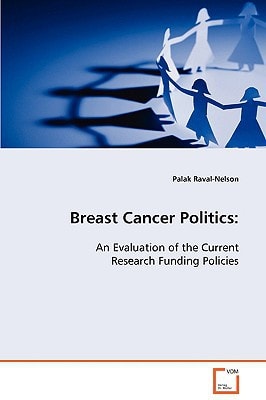 Breast Cancer Politics:: An Evaluation of the Current Research Funding Policies