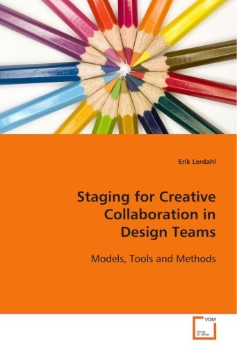 Staging for Creative Collaborationin Design Teams: Models, Tools and Methods