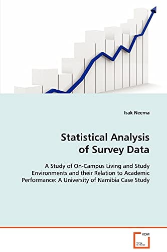 Statistical Analysis of Survey Data: A Study of On-Campus Living and Study Environmentsand their Relation to Academic Performance: AUniversity of Namibia Case Study