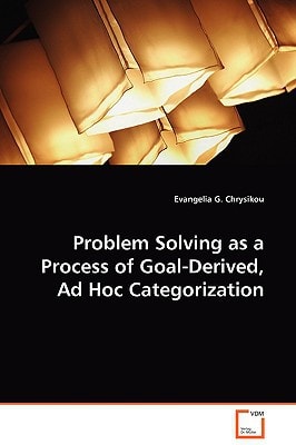 Problem Solving as a Process of Goal-Derived, Ad Hoc Categorization