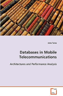 Databases in Mobile Telecommunications: Architectures and Performance Analysis