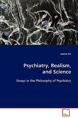 Psychiatry, Realism, and Science: Essays in the Philosophy of Psychiatry