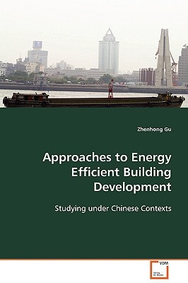 Approaches to Energy Efficient Building Development: Studying under Chinese Contexts