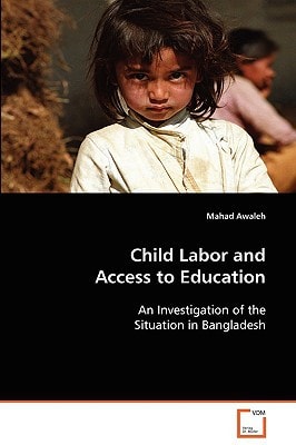 Child Labor and Access to Education: An Investigation of the Situation in Bangladesh