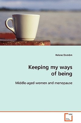 Keeping my ways of being: Middle-aged women and menopause