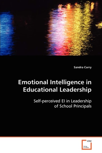 Emotional Intelligence In Educational Leadership: Self-perceived EI in Leadership of School Principals