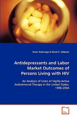 Antidepressants and Labor Market Outcomes of Persons Living with HIV: An Analysis of Users of Highly-Active Antiretroviral Therapy in the United States: 1996-2004
