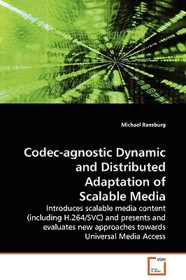 Codec-agnostic Dynamic and Distributed Adaptation of Scalable Media: Introduces scalable media content (including H.264/SVC) and presents and evaluates new approaches towards Universal Media Access