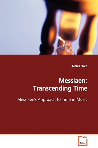 Messiaen: Transcending Time: Messiaen's Approach to Time in Music