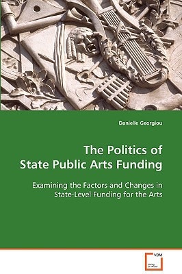 The Politics of State Public Arts Funding: Examining the Factors and Changes in State-Level Funding for the Arts