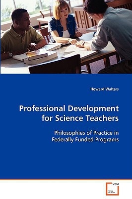 Professional Development for Science Teachers: Philosophies of Practice in Federally Funded Programs