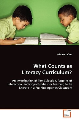 What Counts as Literacy Curriculum?: An Investigation of Text Selection, Patterns ofInteraction, and Opportunities for Learning to be Literate in a Pre-Kindergarten Classroom