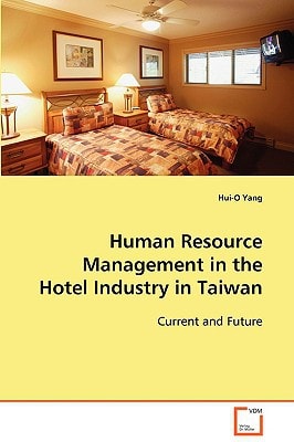 Human Resource Management in the Hotel Industry in Taiwan: Current and Future
