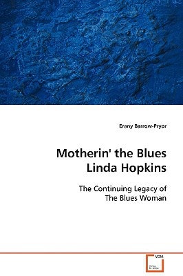 Motherin' the Blues Linda Hopkins: The Continuing Legacy of The Blues Woman